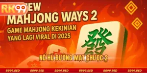 Nổ Hũ Đường Mạt Chược 2 RR99 - Trải Nghiệm Game Hấp Dẫn